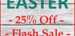 Easter Flash Sale - Save 25%